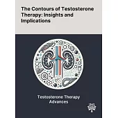The Contours of Testosterone Therapy: Insights and Implications