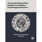 Narcissism Demystified: Insights From Modern Psychological Research