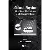 Offbeat Physics: Machines, Meditations and Misconceptions