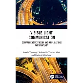 Visible Light Communication: Comprehensive Theory and Applications with Matlab(r)