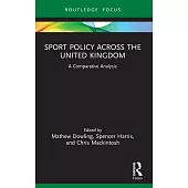 Sport Policy Across the United Kingdom: A Comparative Analysis