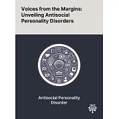 Voices From the Margins: Unveiling Antisocial Personality Disorders