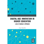 Digital-Age Innovation in Higher Education: A Do-It-Yourself Approach