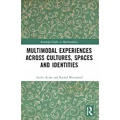 Multimodal Experiences Across Cultures, Spaces and Identities