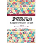 Innovations in Peace and Education PRAXIS: Transdisciplinary Reflections and Insights
