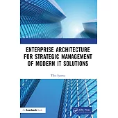 Enterprise Architecture for Strategic Management of Modern It Solutions