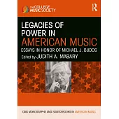 Legacies of Power in American Music: Essays in Honor of Michael J. Budds