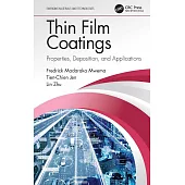 Thin Film Coatings: Properties, Deposition, and Applications