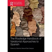 The Routledge Handbook of Variationist Approaches to Spanish