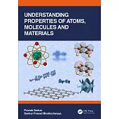 Understanding Properties of Atoms, Molecules and Materials