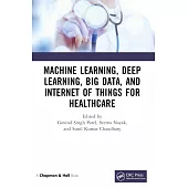 Machine Learning, Deep Learning, Big Data, and Internet of Things for Healthcare