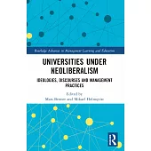 Universities Under Neoliberalism: Ideologies, Discourses and Management Practices