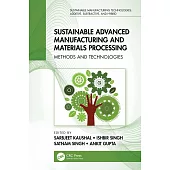 Sustainable Advanced Manufacturing and Materials Processing: Methods and Technologies