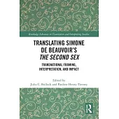 Translating Simone de Beauvoir’s the Second Sex: Transnational Framing, Interpretation, and Impact