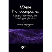 Mxene Nanocomposites: Design, Fabrication, and Shielding Applications