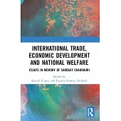 International Trade, Economic Development and National Welfare: Essays in Memory of Sarbajit Chaudhuri