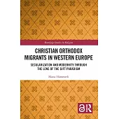 Christian Orthodox Migrants in Western Europe: Secularization and Modernity Through the Lens of the Gift Paradigm