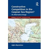 Constructive Competition in the Caspian Sea Region