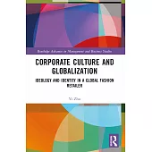 Corporate Culture and Globalization: Ideology and Identity in a Global Fashion Retailer