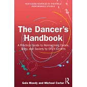 The Dancer’s Handbook: A Practical Guide to Reimagining Dance, Body, and Society by Ofen Co-Arts