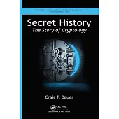 Secret History: The Story of Cryptology