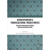 Afrofuturism’s Transcultural Trajectories: Resistant Imaginaries Between Margins and Mainstreams