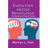 Evolution Versus Revolution: The Paradoxes of Social Change