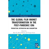 The Global Film Market Transformation in the Post-Pandemic Era: Production, Distribution and Consumption