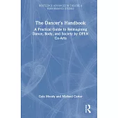 The Dancer’s Handbook: A Practical Guide to Reimagining Dance, Body, and Society by Ofen Co-Arts