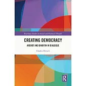 Creating Democracy: Hannah Arendt and Mikhail Bakhtin