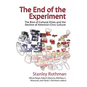 The End of the Experiment: The Rise of Cultural Elites and the Decline of America’s Civic Culture