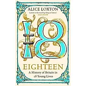Eighteen: A History of Britain in 18 Young Lives