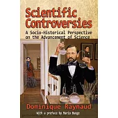 Scientific Controversies: A Socio-Historical Perspective on the Advancement of Science