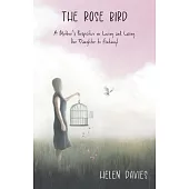 The Rose Bird: A Mother’s Perspective on Loving and Losing Her Daughter to Fentanyl