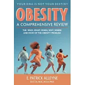 Obesity: A Comprehensive Review: The Who, What, When, Why, Where and How of the Obesity Problem