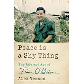 Peace Is a Shy Thing: The Life and Art of Tim O’Brien