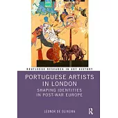 Portuguese Artists in London: Shaping Identities in Post-War Europe