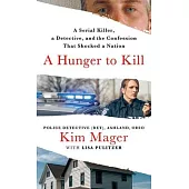 A Hunger to Kill: A Serial Killer, a Detective, and the Confession That Shocked a Nation