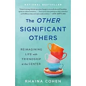 The Other Significant Others: Reimagining Life with Friendship at the Center