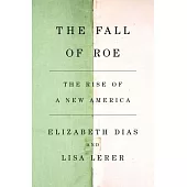 The Fall of Roe: The Rise of a New America