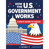 How the U.S. Government Works: A Kid’s Guide to Civics