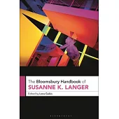 The Bloomsbury Handbook of Susanne K. Langer