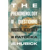 The Phenomenology of Questioning: Husserl, Heidegger and Patocka