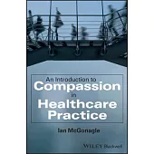 An Introduction to Compassion in Healthcare Practice