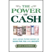 The Power of Cash: Why Using Paper Money Is Good for You and Society