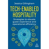 Tech-Enabled Hospitality: Strategies to Elevate Guest Experience and Operational Efficiency