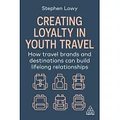 Creating Loyalty in Youth Travel: How Travel Brands and Destinations Can Build Lifelong Relationships