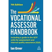 The Vocational Assessor Handbook: Including a Guide to the Qcf Units for Assessment and Internal Quality Assurance (Iqa)