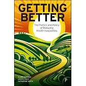 Getting Better: The Policy and Politics of Reducing Health Inequalities
