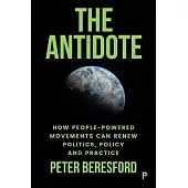 The Antidote: How People-Powered Movements Can Fix Politics